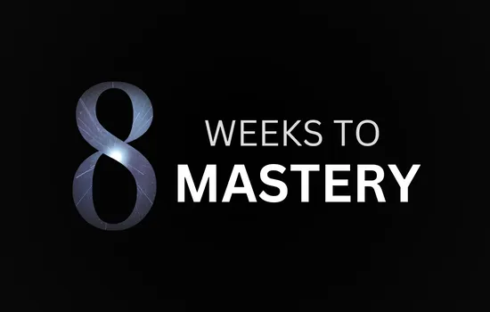 8 Weeks to Mastery (Paid)